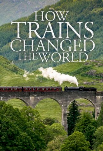 How Trains Changed The World