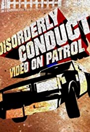 Disorderly Conduct: Video on Patrol