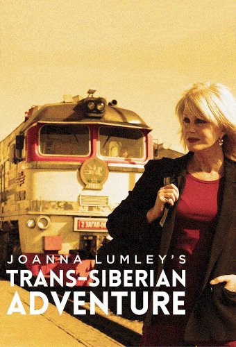 Joanna Lumley's Trans-Siberian Adventure