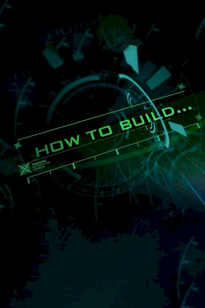 How to Build...