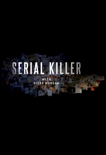 Serial Killer with Piers Morgan