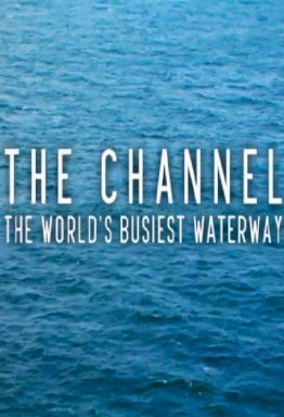 The Channel: The World's Busiest Waterway