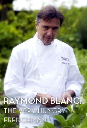 Raymond Blanc: The Very Hungry Frenchman