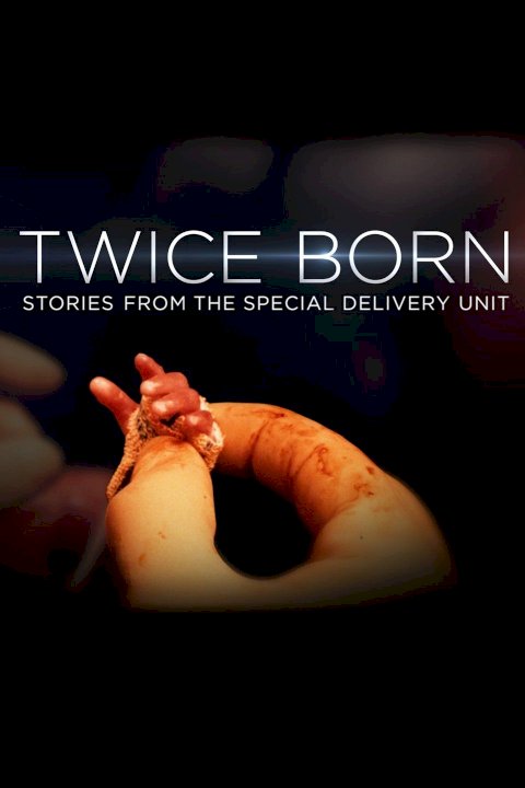 Twice Born: Stories from the Special Delivery Unit