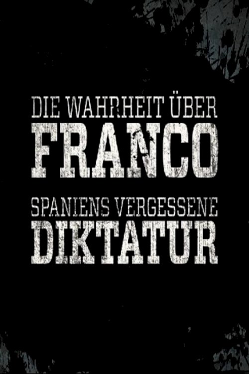 Franco: The Brutal Truth About Spain’s Dictator