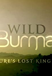 Wild Burma: Nature's Lost Kingdom