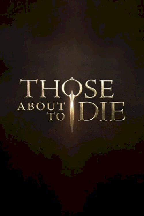 Those About to Die