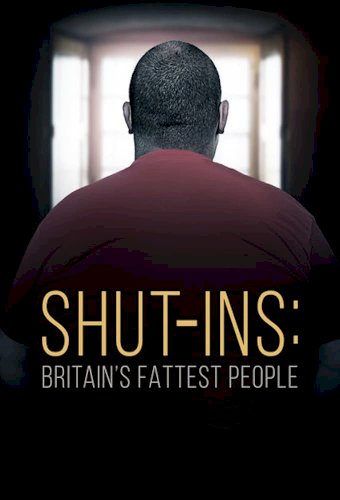 Shut-ins: Britain's Fattest People