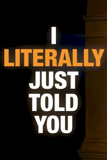 I Literally Just Told You