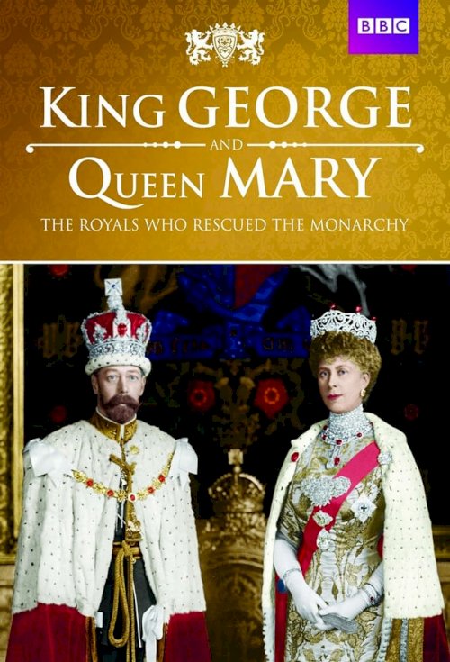 King George and Queen Mary: The Royals Who Rescued the Monarchy