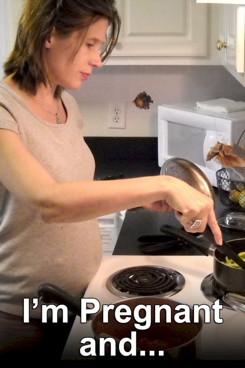 I'm Pregnant And...