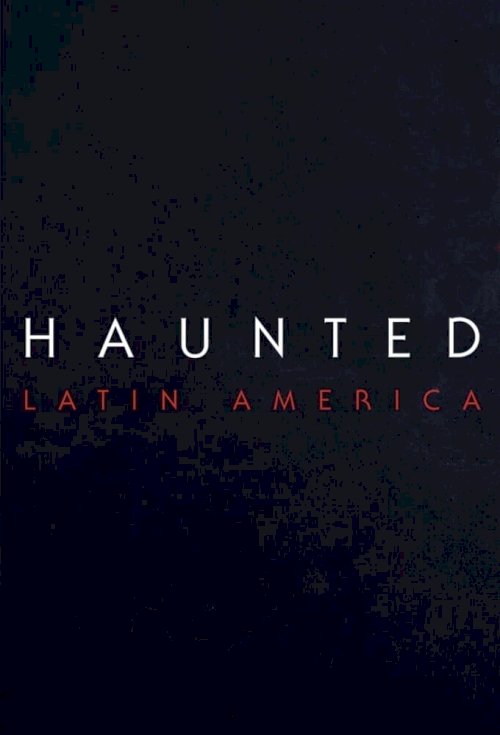 Haunted: Latin America
