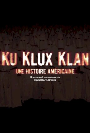 Ku Klux Klan, une histoire américaine