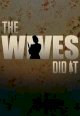 The Wives Did It