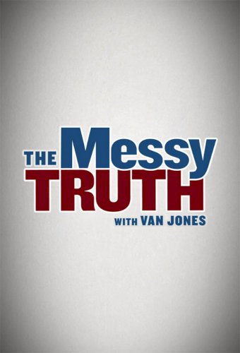 The Messy Truth with Van Jones
