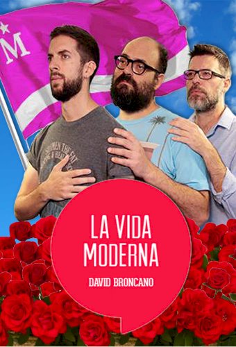 Radio show on Cadena Ser in Spain, that also uploads the program in Youtube. Hosted by David Broncano and with Ignatius Farray and Quequé as co-hosts. The Modern Life (La vida moderna) talks about news with a particular sense of humor.
