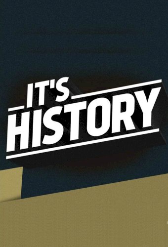 It's History