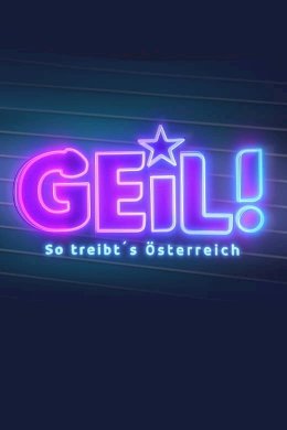 GEIL! - So treibts Österreich