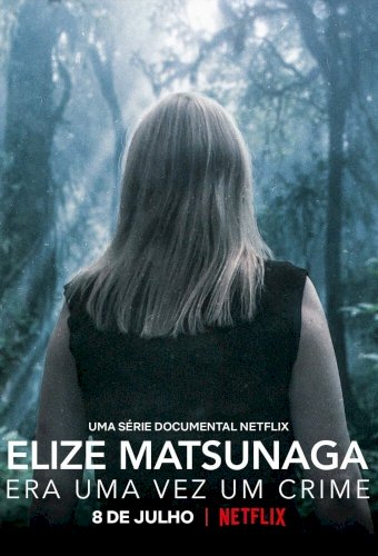 Elize Matsunaga: Era Uma Vez Um Crime