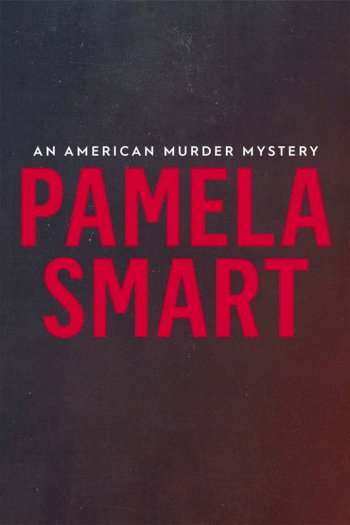 Pamela Smart: An American Murder Mystery