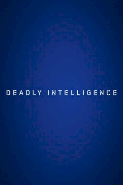 Deadly Intelligence